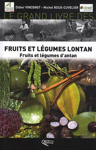 Download Le grand livre des fruits et légumes lontan : Fruits et légumes d'antan Download Le grand livre des fruits et légumes lontan : Fruits et légumes d'antan