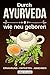 Ayurveda: Durch Ayurveda wie neu geboren. Wie Du die indische Heilkunst nutzt zum entgiften und abnehmen. Stoffwechsel und Seele optimieren und ins Gleichgewicht bringen. Leckere Ayurveda Rezepte. by 