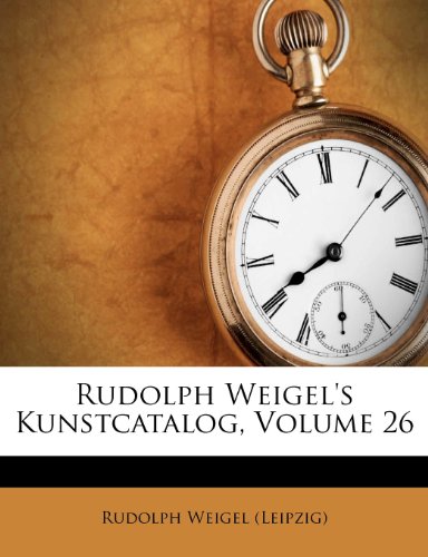 Rudolph Weigel's Kunstcatalog, Volume 26