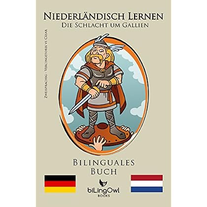 [PDF] Niederlándisch Lernen - Zweisprachiges Buch - Die Schlacht um Gallien: Bilinguales Buch KOSTENLOS DOWNLOAD