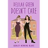 Delilah Green Doesn't Care: A swoon-worthy, laugh-out-loud queer romcom