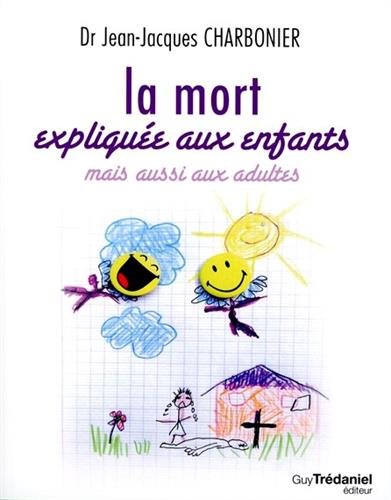 La  mort expliquée aux enfants : mais aussi aux adultes