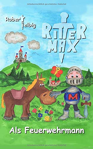 Ritter Max als Feuerwehrmann