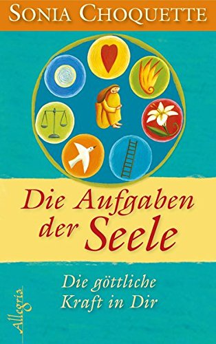 Download Die Aufgaben der Seele: Die göttliche Kraft in Dir