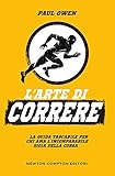 L'arte di correre. La guida tascabile per chi ama l'incomparabile gioia della corsa