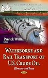 Image de Waterborne and Rail Transport of U.S. Crude Oil: Elements and Issues