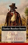 Onkel Toms Hütte: Sklaverei im Lande der Freiheit (Ausgabe mit Originalillustrationen) by 
