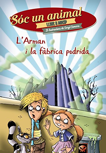 L'Arman i la fàbrica podrida (Llibres infantils i juvenilsDiversosSóc un animal)