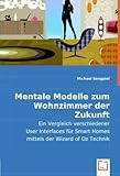 Image de Mentale Modelle zum Wohnzimmer der Zukunft: Ein Vergleich verschiedener User Interfaces für Smart Homes mittels der Wizard of Oz Technik