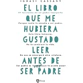El libro que me hubiera gustado leer antes de ser padre: 97 lecciones de un padre inexperto (Fuera de Colecci&oacute;n)