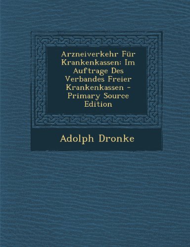 Arzneiverkehr Fur Krankenkassen: Im Auftrage Des Verbandes Freier Krankenkassen