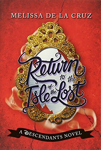Disney Return to the Isle of the Lost: A Descendants Novel