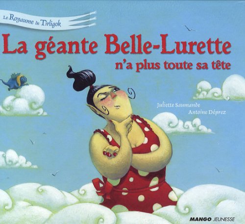 couverture de : La g&eacute;ante Belle-Lurette n'a plus toute sa t&ecirc;te