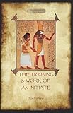 The Training and Work of an Initiate by Dion Fortune