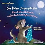Der kleine Siebenschläfer: Eine Schnuffeldecke voller Gutenachtgeschichten by 