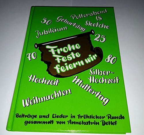 Frohe Feste feiern wir. Beiträge und Lieder in fröhlicher Runde