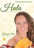 Hula in der Neuen Zeit: Getanzte Liebe aus Hawaii by Gabriele Kalehua Streuer