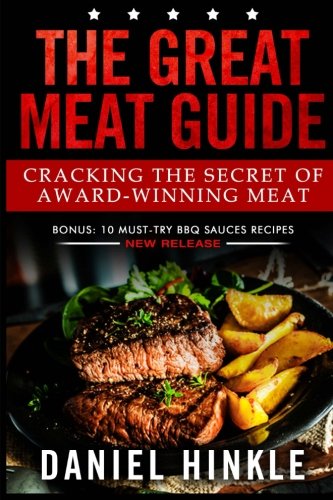 Télécharger The Great Meat Guide: Cracking the Secret of Award-Winning Meat + BONUS 10 Must-Try BBQ Sauces Recip livre En ligne
