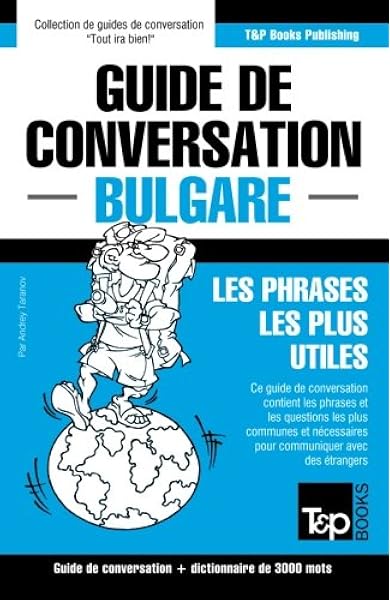 Amazon Fr Guide De Conversation Francais Bulgare Et Vocabulaire Thematique De 3000 Mots Taranov Andrey Livres