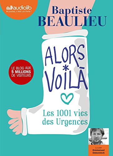 Alors voilà : les 1001 vies des urgences
