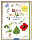 Blüten und Blätter entdecken und sammeln: Ein Herbarium für Naturforscher by