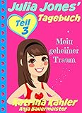 Julia Jones' Tagebuch - Teil 3 - Mein geheimer Traum by 