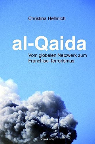 Download al-Qaida: Vom globalen Netzwerk zum Franchise-Terrorismus Download al-Qaida: Vom globalen Netzwerk zum Franchise-Terrorismus