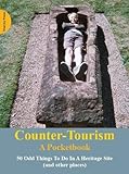 Image de Counter-Tourism: A Pocketbook: 50 Odd Things to Do in a Heritage Site