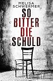 Bücher Neuerscheinungen 2022 - So bitter die Schuld: Thriller von Melisa Schwermer