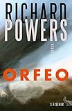 ORFEO: Roman (Literatur international) von Richard Powers