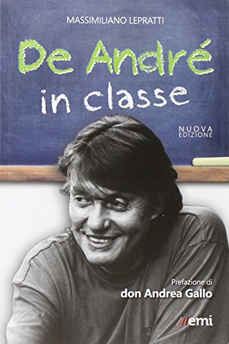 De André in classe. Proposta didattica a partire dalle canzioni di Faber De André in classe. Proposta didattica a partire dalle canzioni di Faber
