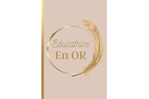 Educatrice en Or: Carnet de Notes Message Personnalisé Educatrice, Cadeau De Fin D'année Pour Educatrice | Carnet de Notes Rose Doré, Plume Or | Carnet Ligné de 102 pages |