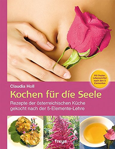 Download Kochen für die Seele: Rezepte der österreichischen Küche. Gekocht nach der 5-Elemente-Lehre Download Kochen für die Seele: Rezepte der österreichischen Küche. Gekocht nach der 5-Elemente-Lehre