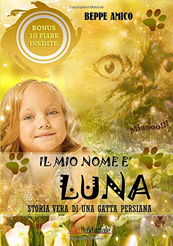 Il mio nome è Luna - storia vera di una gatta persiana libro