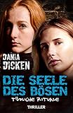 Die Seele des Bösen – Tödliche Rituale von Dania Dicken