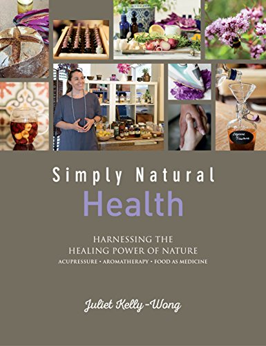Simply Natural: Health: Harnessing the Healing Power of Nature