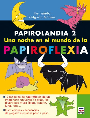 Download Papirolandia 2 : una noche en el mundo de la papiroflexia (Papiroflexia (tutor)) Download Papirolandia 2 : una noche en el mundo de la papiroflexia (Papiroflexia (tutor))