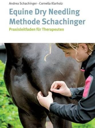 Equine Dry Needling Methode Schachinger: Praxisleitfaden für Therapeuten
