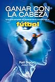 Image de Ganar con la cabeza: Una guía completa de entrenamiento mental para el fútbol (Deportes nº 14)
