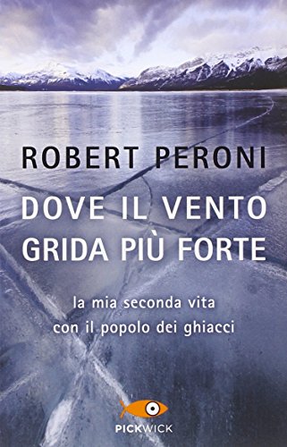 Dove il vento grida più forte. La mia seconda vita con il popolo dei ghiacci Dove il vento grida più forte. La mia seconda vita con il popolo dei ghiacci