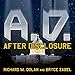 A.D. After Disclosure: When the Government Finally Reveals the Truth about Alien Contact by 