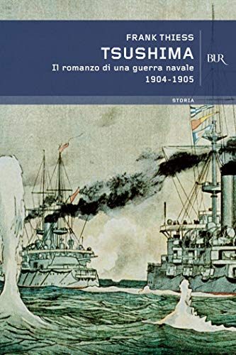 Tsushima: Il romanzo di una guerra navale 1904-1905 (Storia) Tsushima: Il romanzo di una guerra navale 1904-1905 (Storia)