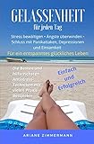 Stress Bewältigen- für ein entspanntes Leben: Schluss mit Panikattacken, Einsamkeit, Depressionen, Krisen, Ängste, Burnout. Die besten und ... mit vielen Lösungsbeispielen. by 