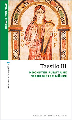 Download Tassilo III.: Höchster Fürst und niedrigster Mönch (kleine bayerische biografien)
