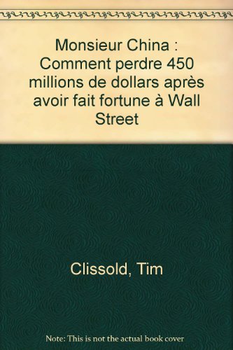 Monsieur China : Comment perdre 450 millions de dollars après avoir fait fortune à Wall Street Monsieur China : Comment perdre 450 millions de dollars après avoir fait fortune à Wall Street