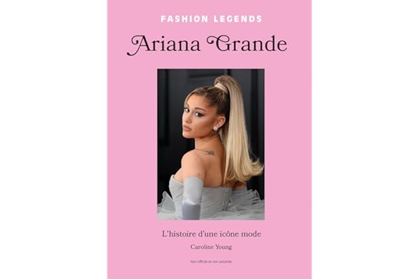 Ariana Grande - L'Histoire d'une Icône mode