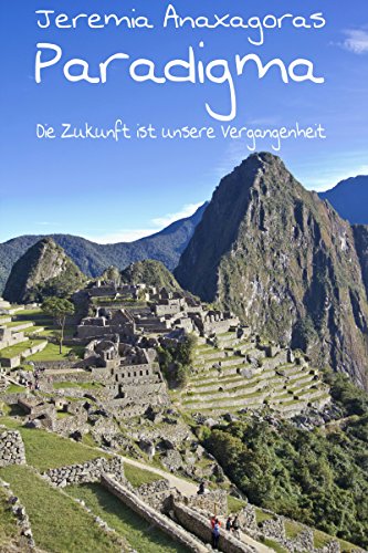 Download Paradigma: Die Zukunft ist unsere Vergangenheit Download Paradigma: Die Zukunft ist unsere Vergangenheit