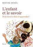 Image de L'Enfant et le Savoir. D'où vient le désir d'apprendre ?: D'où vient le dési