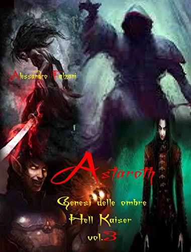 Download ASTAROTH: Genesi delle ombre (Hell Kaiser Vol. 3) Download ASTAROTH: Genesi delle ombre (Hell Kaiser Vol. 3)
