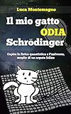 Image de Il mio gatto odia Schrodinger: Capire la fisica quantistica e l'universo, meglio di un arguto felino